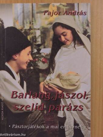 Barlang, jászol, szelíd parázs