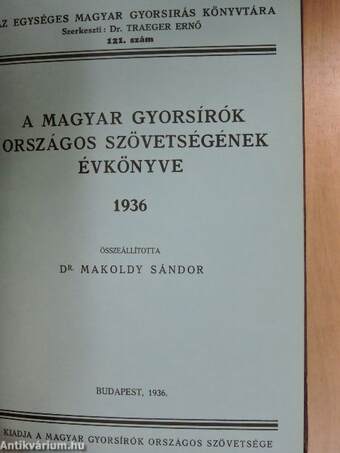 A Magyar Gyorsírók Országos Szövetségének új versenyszabályzata és versenyügyrendje, az eljárási utasításokkal s a szabatosverseny birálati szabályaival/A Magyar Gyorsírók Országos Szövetségének évkönyve 1936