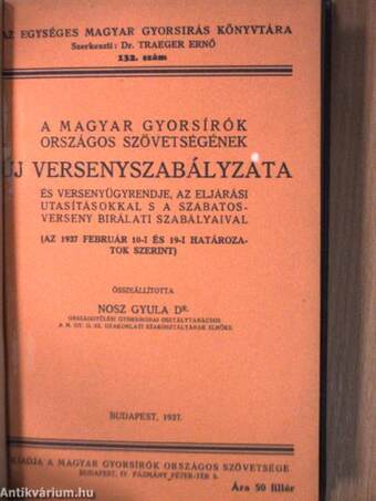 A Magyar Gyorsírók Országos Szövetségének új versenyszabályzata és versenyügyrendje, az eljárási utasításokkal s a szabatosverseny birálati szabályaival/A Magyar Gyorsírók Országos Szövetségének évkönyve 1936