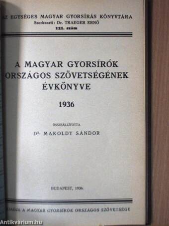 A Magyar Gyorsírók Országos Szövetségének új versenyszabályzata és versenyügyrendje, az eljárási utasításokkal s a szabatosverseny birálati szabályaival/A Magyar Gyorsírók Országos Szövetségének évkönyve 1936