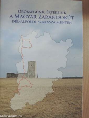 Örökségünk, értékeink a Magyar Zarándokút dél-alföldi szakasza mentén