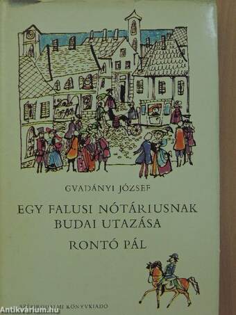 Egy falusi nótáriusnak budai utazása/Rontó Pál