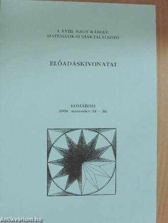 A XVIII. Nagy Károly Matematikai Diáktalálkozó előadáskivonatai