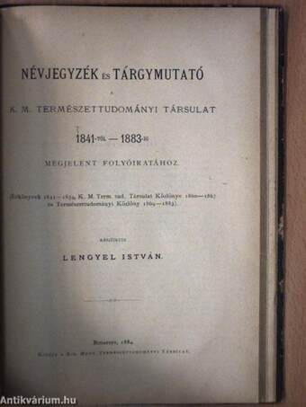 Természettudományi Közlöny 1883. január-december/Névjegyzék és tárgymutató a K. M. Természettudományi Társulat 1841-től-1883-ig megjelent folyóiratához