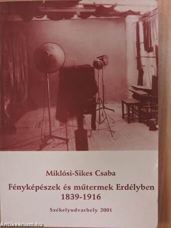 Fényképészek és műtermek Erdélyben 1839-1916