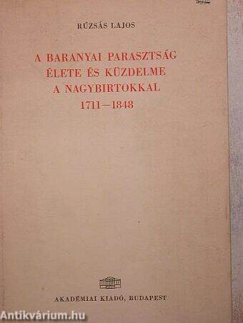 A baranyai parasztság élete és küzdelme a nagybirtokkal