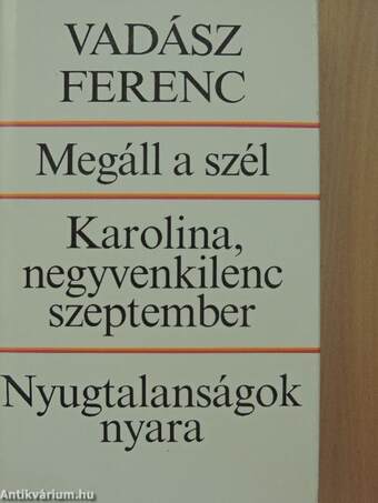 Megáll a szél/Karolina, negyvenkilenc szeptember/Nyugtalanságok nyara