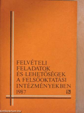 Felvételi feladatok és lehetőségek a felsőoktatási intézményekben 1987