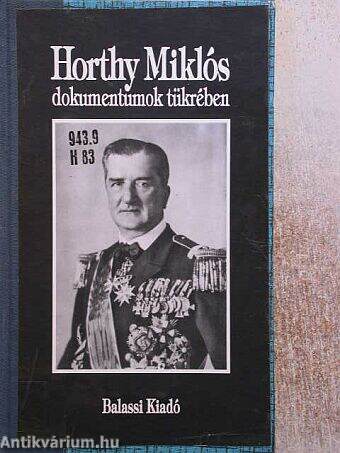 Horthy Miklós dokumentumok tükrében