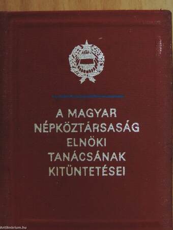 A Magyar Népköztársaság Elnöki Tanácsának kitüntetései (minikönyv)