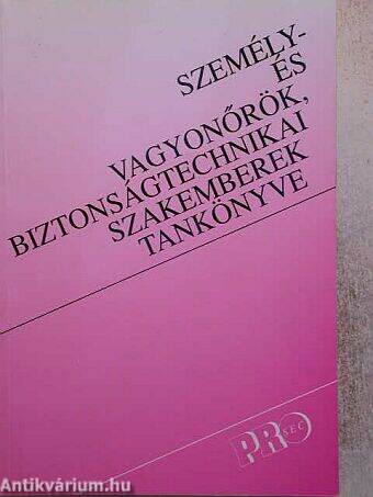 Személy- és vagyonőrök, biztonságtechnikai szakemberek tankönyve