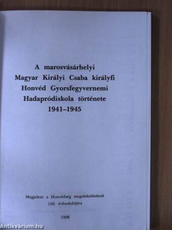 A marosvásárhelyi Magyar Királyi Csaba királyfi Honvéd Gyorsfegyvernemi Hadapródiskola története 1941-1945