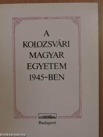 A Kolozsvári Magyar Egyetem 1945-ben