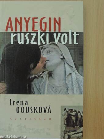 Anyegin ruszki volt