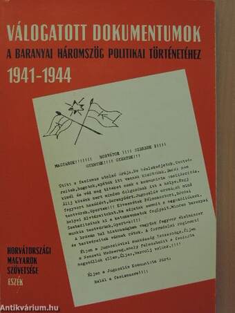 Válogatott dokumentumok a baranyai háromszög politikai történetéhez