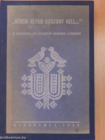 "Nékem olyan asszony kell..."