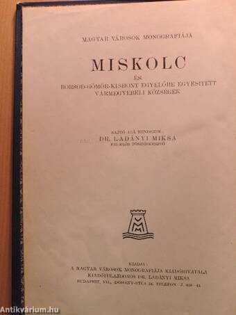 Miskolc és Borsod-Gömör-Kishont egyelőre egyesitett vármegyebeli községek