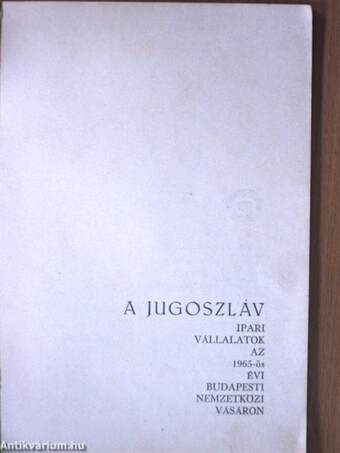 A jugoszláv ipari vállalatok az 1965-ös évi Budapesti Nemzetközi Vásáron