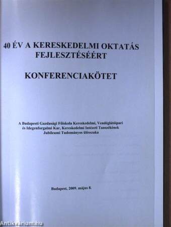 40 év a kereskedelmi oktatás fejlesztéséért - Konferenciakötet 2009/1