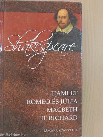 Hamlet/Romeo és Júlia/Macbeth/III. Richárd