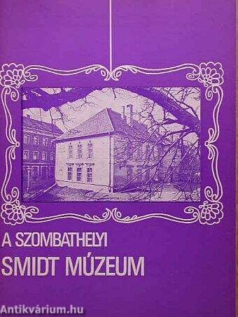 A szombathelyi Smidt Múzeum