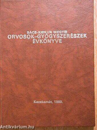 Bács-Kiskun megyei orvosok-gyógyszerészek évkönyve 1990