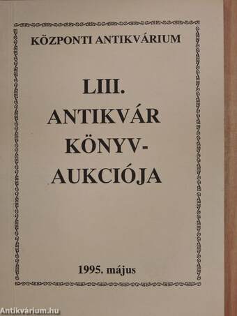 Központi Antikvárium LIII. antikvár könyvaukciója