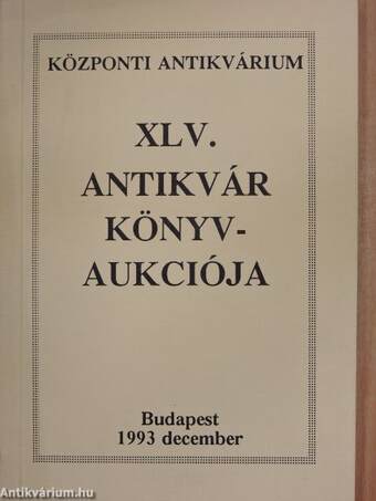 Központi Antikvárium XLV. antikvár könyvaukciója