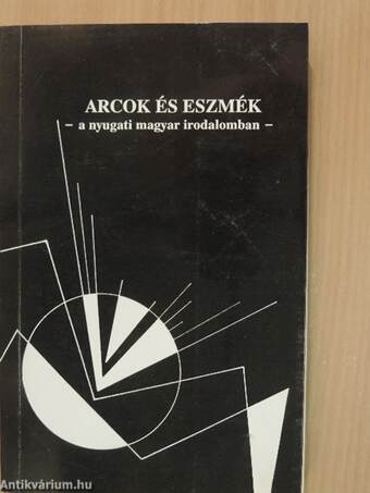 Arcok és eszmék a nyugati magyar irodalomban