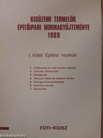 Kisüzemi termelők építőipari normagyűjteménye 1989. I.