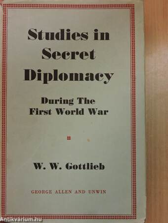 Studies in Secret Diplomacy During the First World War