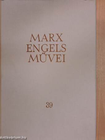 Karl Marx és Friedrich Engels művei 39.