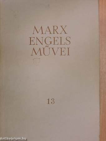 Karl Marx és Friedrich Engels művei 13.