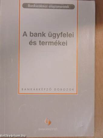 A bank ügyfelei és termékei