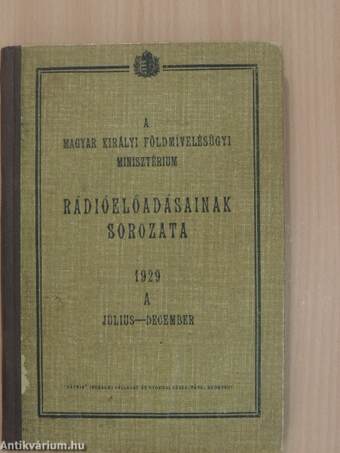 A Magyar Királyi Földmívelésügyi Minisztérium rádióelőadásainak sorozata 1929. július-december (fél évfolyam)