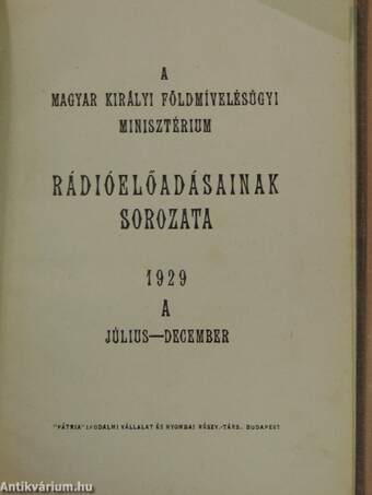 A Magyar Királyi Földmívelésügyi Minisztérium rádióelőadásainak sorozata 1929. július-december (fél évfolyam)