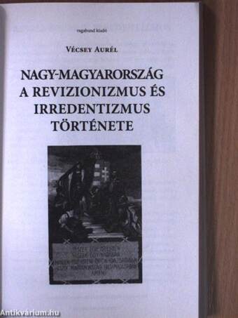 Nagy-Magyarország - A revizionizmus és irredentizmus története