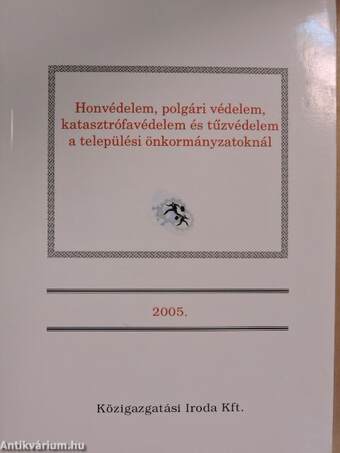 Honvédelem, polgári védelem, katasztrófavédelem és tűzvédelem a települési önkormányzatoknál