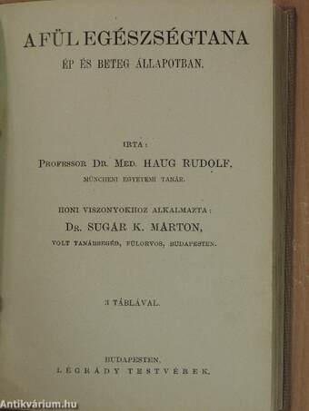 A fogak és a száj egészségtana ép és kóros állapotban/A fül egészségtana ép és beteg állapotban/Az orr, a garat és a gége egészségtana ép és beteg állapotban