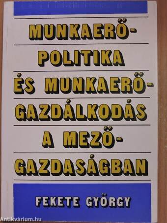 Munkaerő-politika és munkaerő-gazdálkodás a mezőgazdaságban