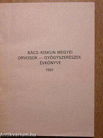 Bács-Kiskun megyei orvosok-gyógyszerészek évkönyve 1987