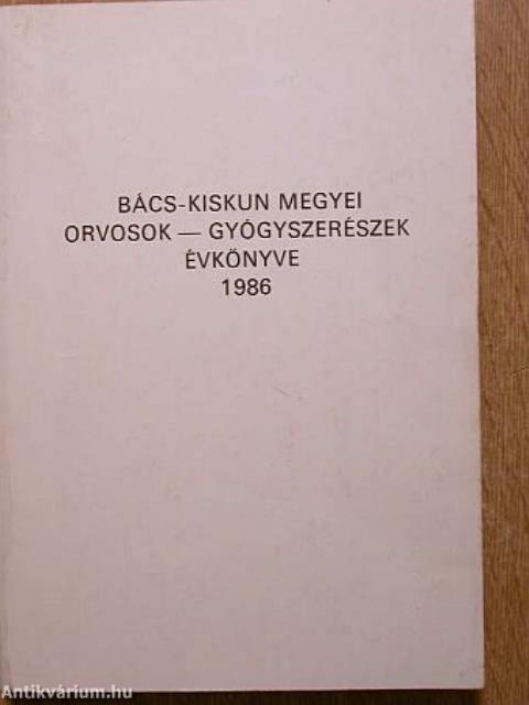 Bács-Kiskun megyei orvosok-gyógyszerészek évkönyve 1986