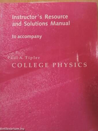 Instructor's Resource and Solutions Manual to Accompany Paul A. Tipler College Physics