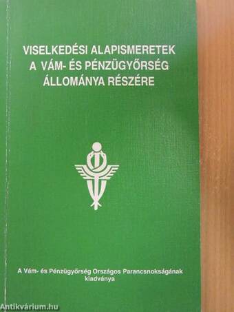 Viselkedési alapismeretek a Vám- és Pénzügyőrség állománya részére