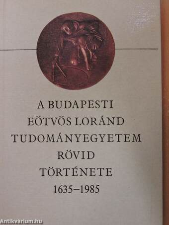 A budapesti Eötvös Loránd Tudományegyetem rövid története 1635-1985