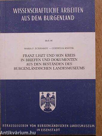 Franz Liszt und sein Kreis in Briefen und Dokumenten aus den Beständen des Burgenländischen