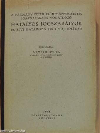 A Pázmány Péter Tudományegyetem igazgatására vonatkozó hatályos jogszabályok és elvi határozatok gyüjteménye