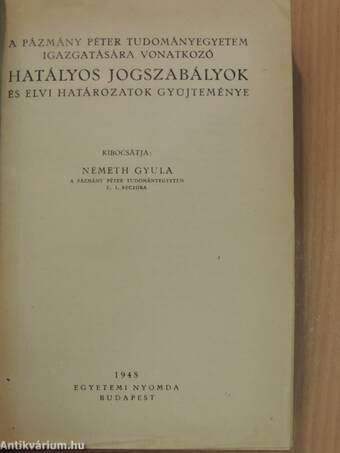 A Pázmány Péter Tudományegyetem igazgatására vonatkozó hatályos jogszabályok és elvi határozatok gyüjteménye