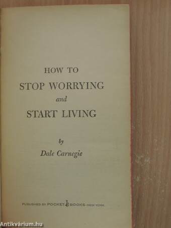 How to Stop Worrying and Start Living