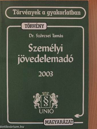 Személyi jövedelemadóról szóló törvény és magyarázata 2003.